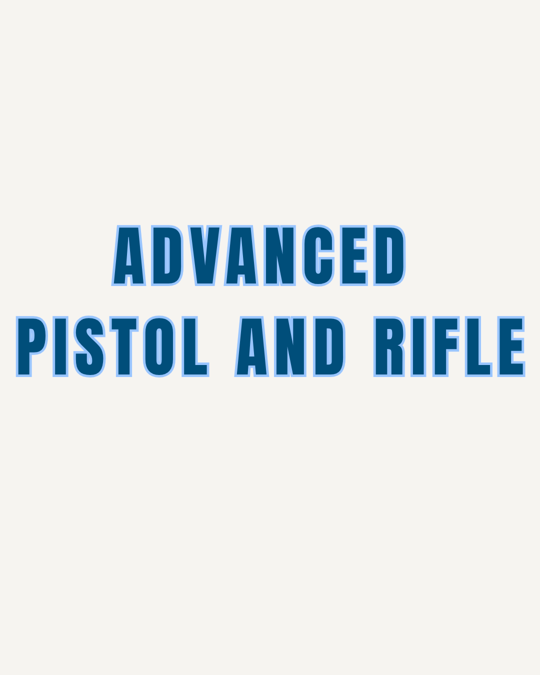 Advanced Pistol and Rifle
