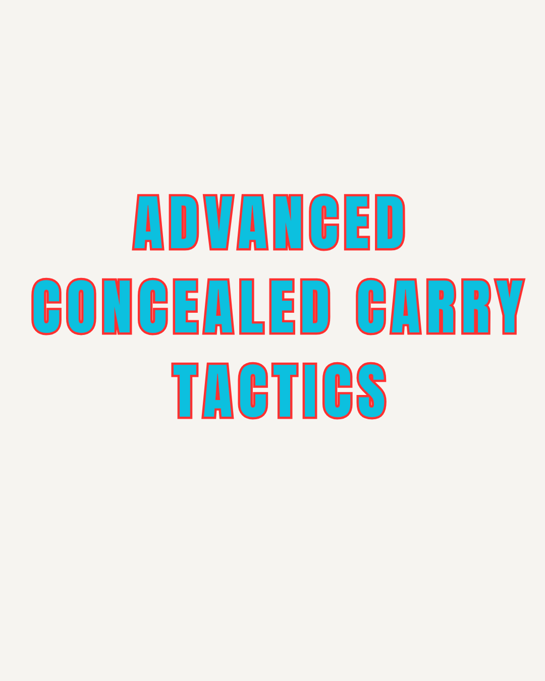 Advanced Concealed Carry Tactics