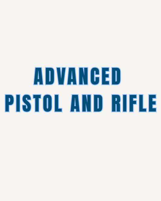 Advanced Pistol and Rifle